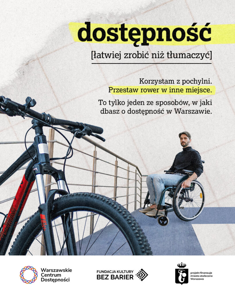 Baner kampanii: Dostępność łatwiej zrobić, niż tłumaczyć. Mężczyzna poruszający się na wózku stoi przed pochylnią do której przymocowany jest rower.